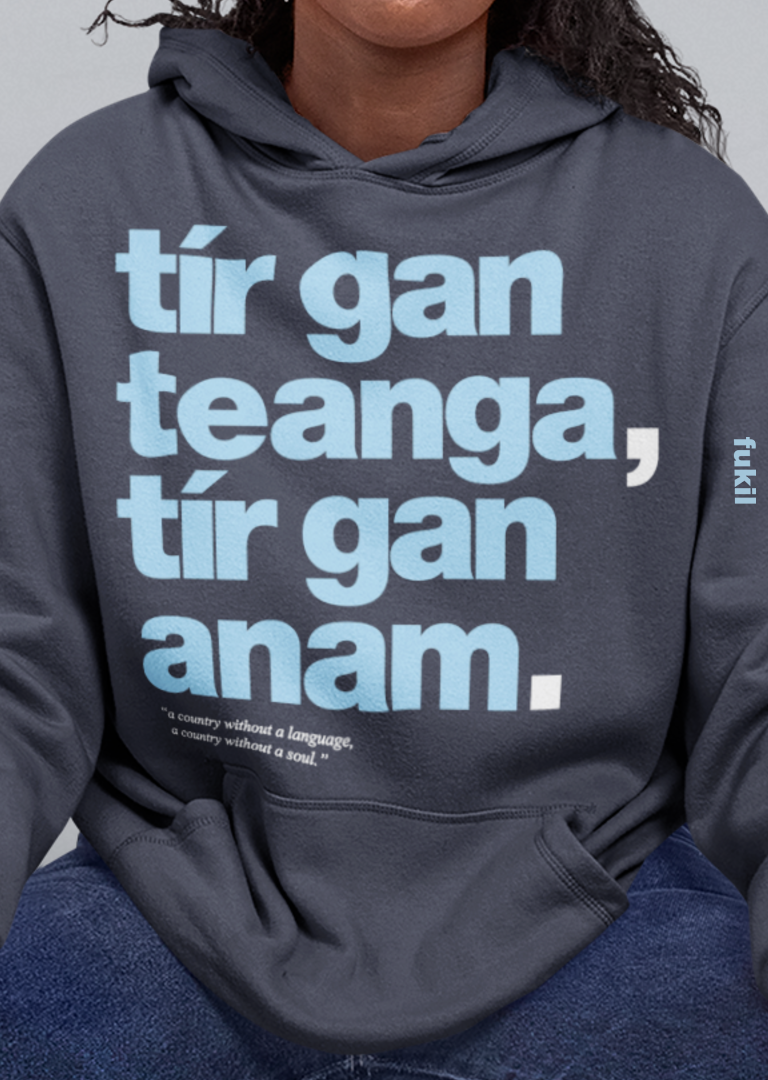 fukil tír gan teanga hoodie