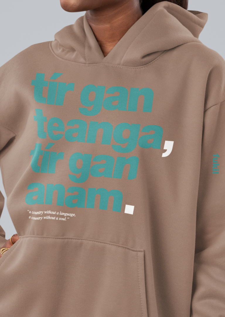 fukil tír gan teanga hoodie