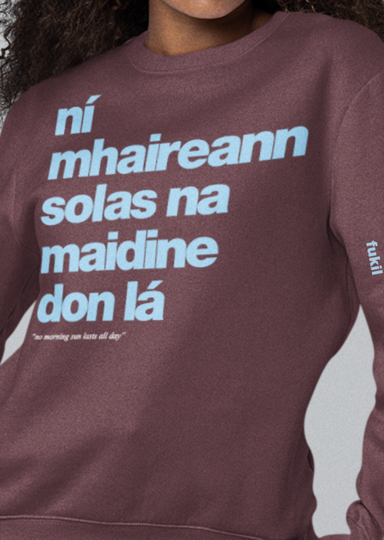 fukil ní mhaireann sweatshirt