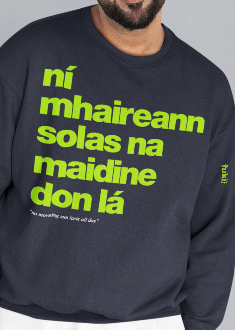 fukil ní mhaireann sweatshirt