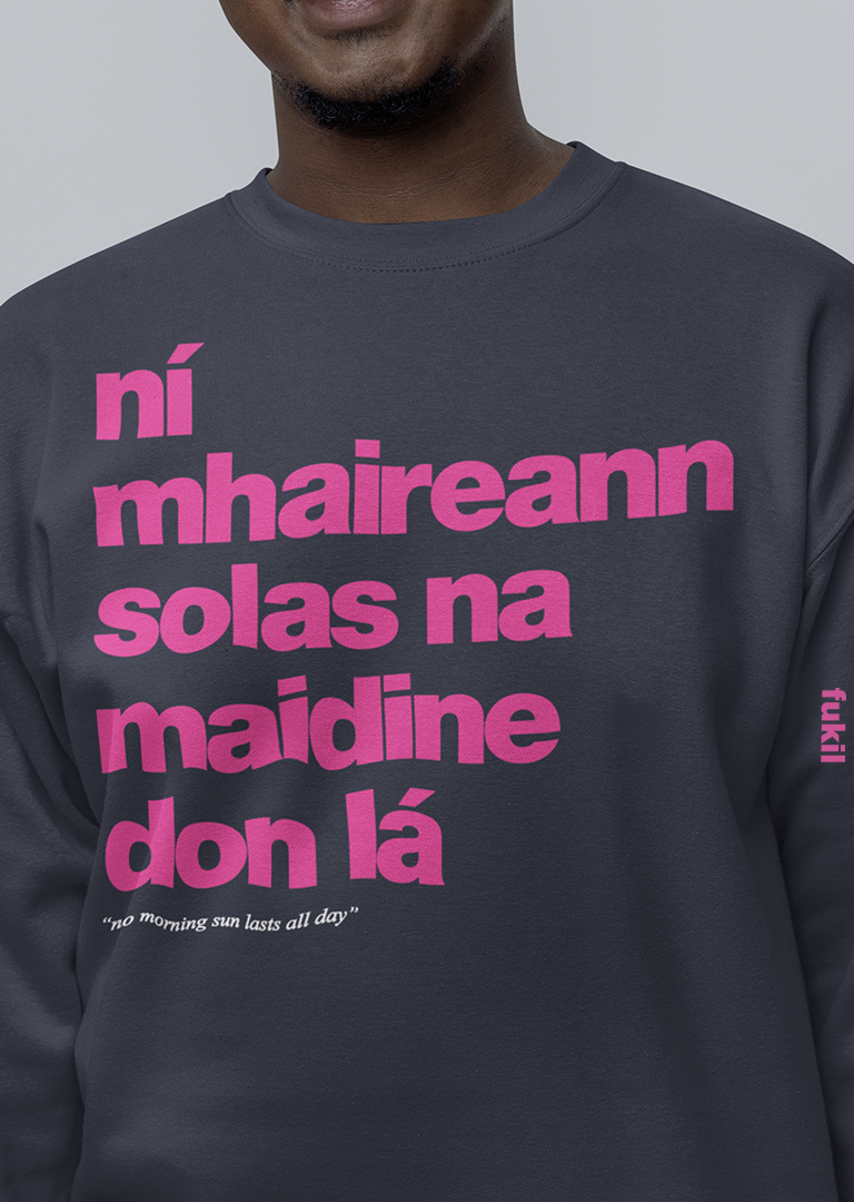 fukil ní mhaireann sweatshirt