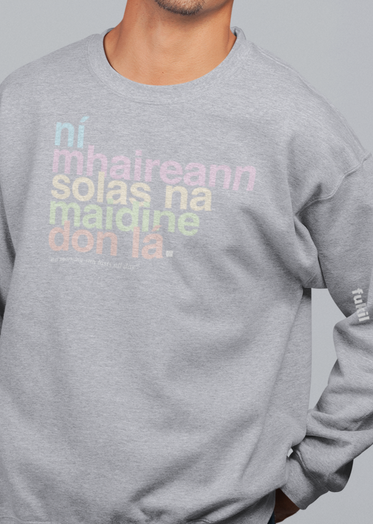 fukil neapolitan ní mhaireann sweatshirt