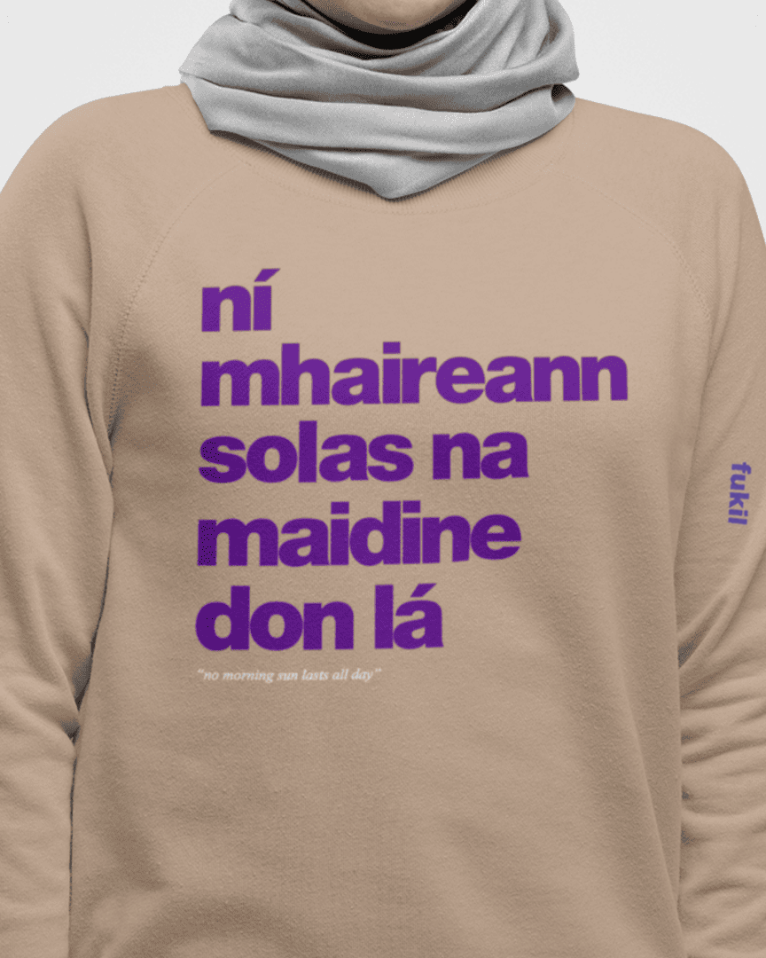 fukil ní mhaireann sweatshirt