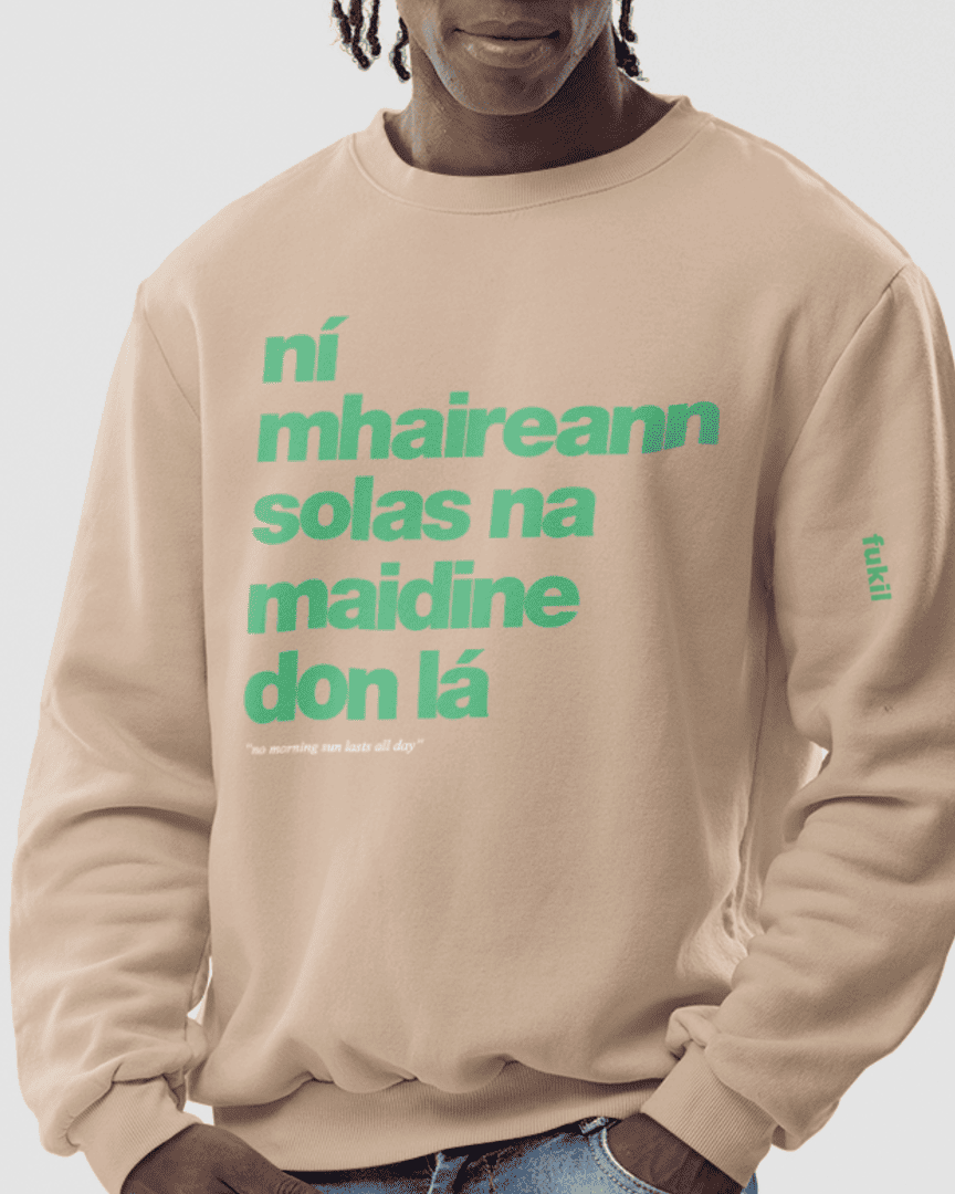 fukil ní mhaireann sweatshirt