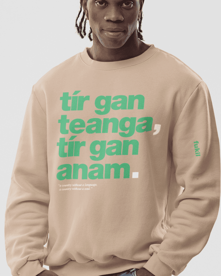 fukil tír gan teanga sweatshirt