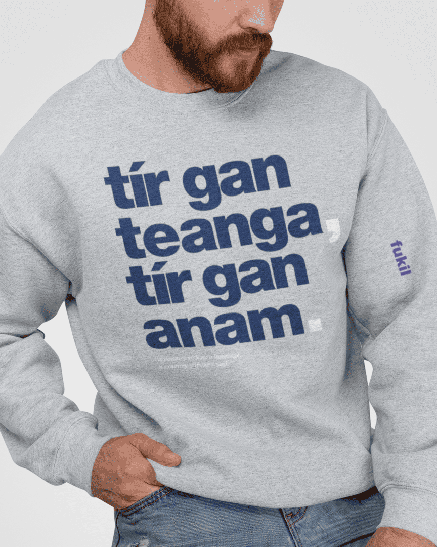 fukil tír gan teanga sweatshirt