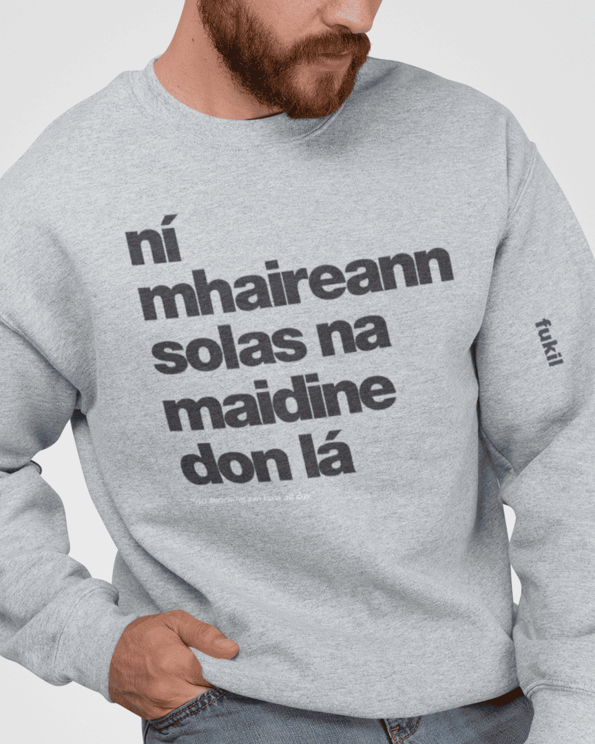 fukil ní mhaireann sweatshirt