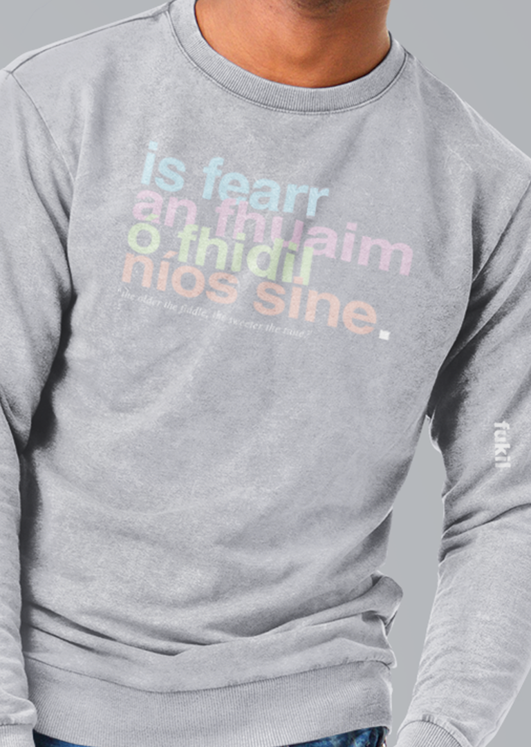 fukil neapolitan is fearr an fhuaim sweatshirt