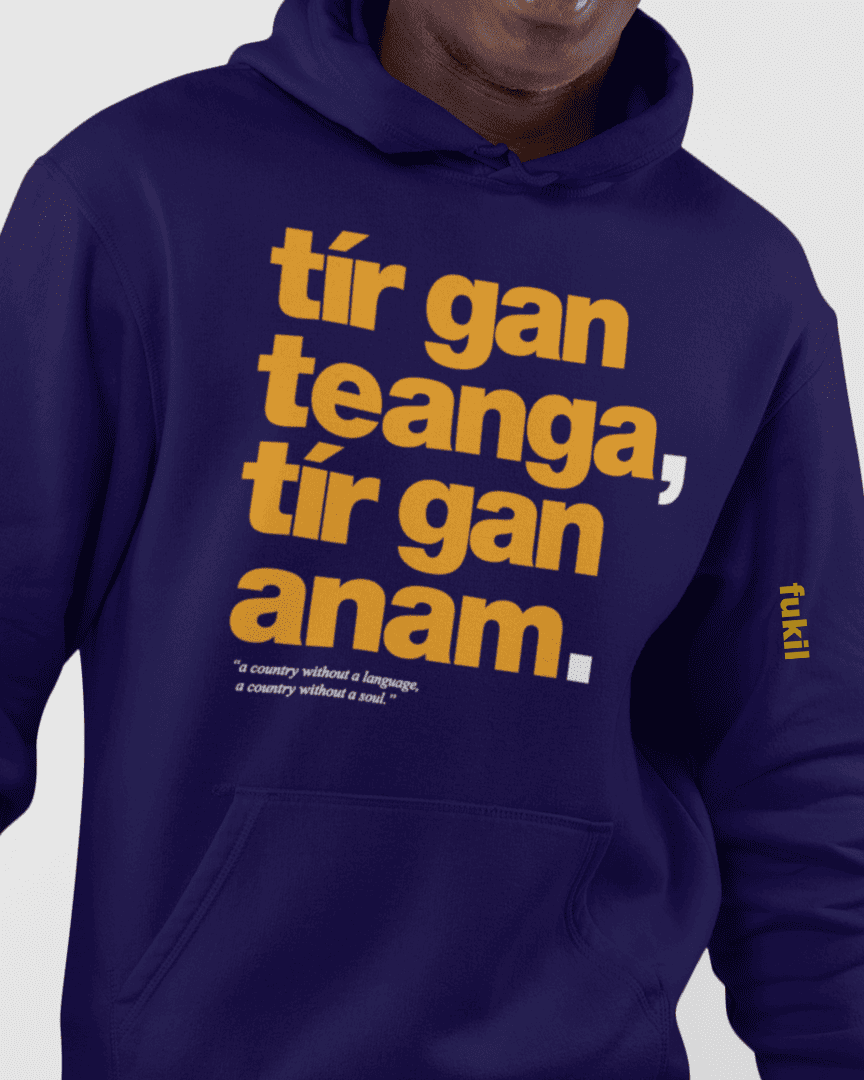 fukil tír gan teanga hoodie